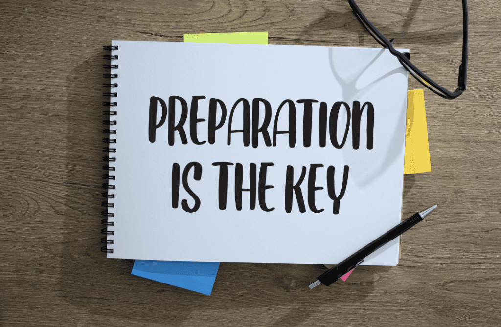 Preparation is the key