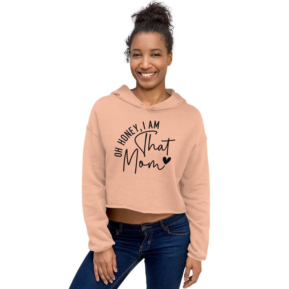 Oh Honey, I Am That Mom Crop Hoodie