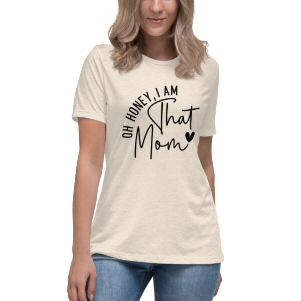 Oh Honey, I Am That Mom T-Shirt - Image 4